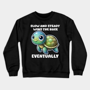 Turtle Pun slow and steady Crewneck Sweatshirt